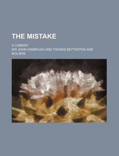 The Mistake; A Comedy