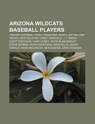 Arizona Wildcats Baseball Players: Trevor Hoffman, Terry Francona, Kenny Lofton, Dan Meyer, Dave Baldwin, Casey Candaele, J. T. Snow(English)