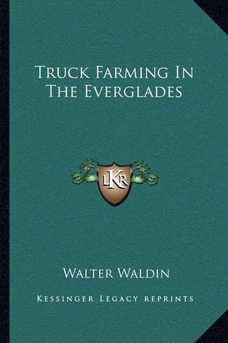 Truck Farming In The Everglades