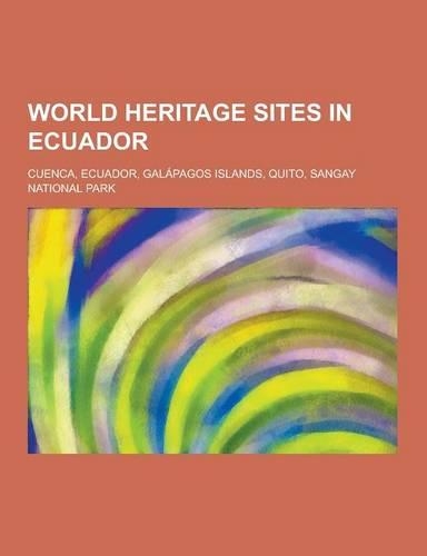 World Heritage Sites in Ecuador: Cuenca, Ecuador, Galapagos Islands, Quito, Sangay National Park(English)