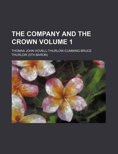 The Company and the Crown Volume 1: (English)