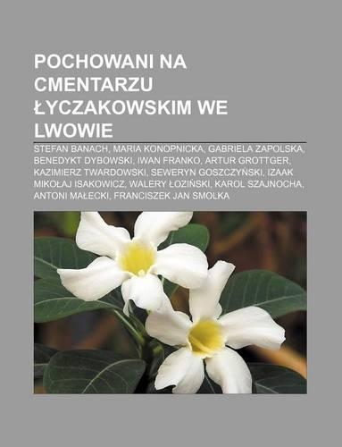 Pochowani Na Cmentarzu Yczakowskim We Lwowie