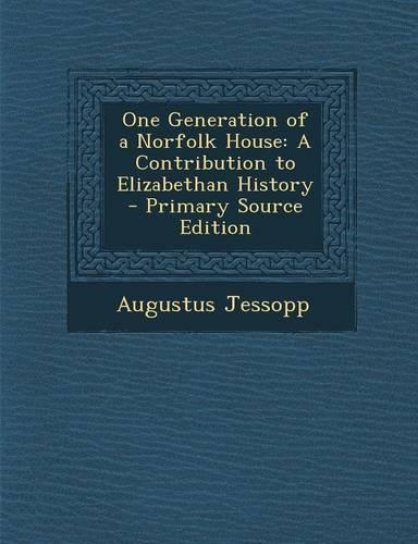 One Generation of a Norfolk House: A Contribution to Elizabethan History(English)