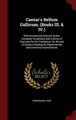 Caesar's Bellum Gallicum, (Books III. & IV.)