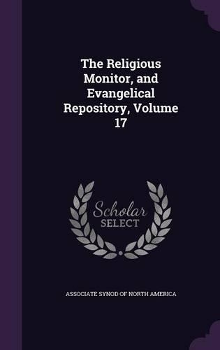 The Religious Monitor, and Evangelical Repository, Volume 17