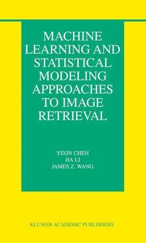 Machine Learning and Statistical Modeling Approaches to Image Retrieval: (14 The Information Retrieval Series)