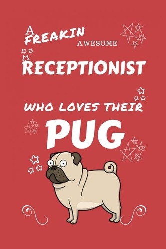 A Freakin Awesome Receptionist Who Loves Their Pug