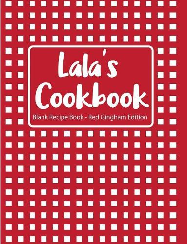 Lala's Cookbook Blank Recipe Book Red Gingham Edition