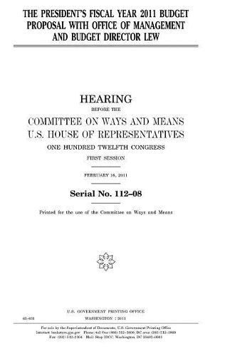 The President's Fiscal Year 2011 [i.E. 2012] Budget Proposal with Office of Management and Budget Director Lew