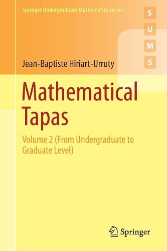 Mathematical Tapas: Volume 2 (From Undergraduate to Graduate Level)(Springer Undergraduate Mathematics Series)