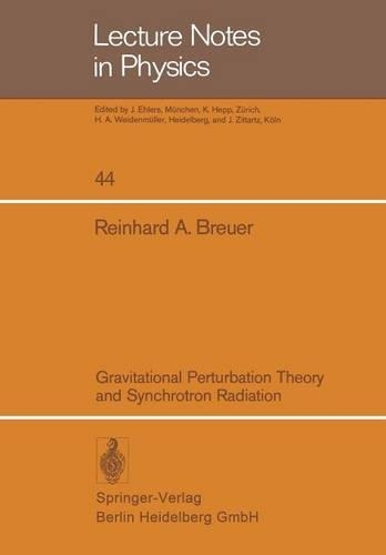 Gravitational Perturbation Theory and Synchrotron Radiation: (44 Lecture Notes in Physics)