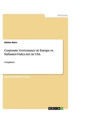 Corporate Governance in Europa vs. Sarbanes-Oxley-Act in USA: Compliance(German)