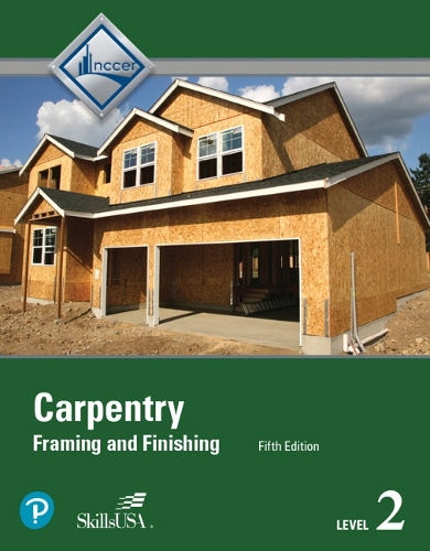 Carpentry Trainee Guide, Level 2: Framing and Finish, Trainee Guide