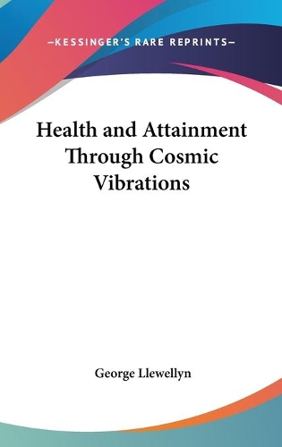 Health and Attainment Through Cosmic Vibrations: (English)