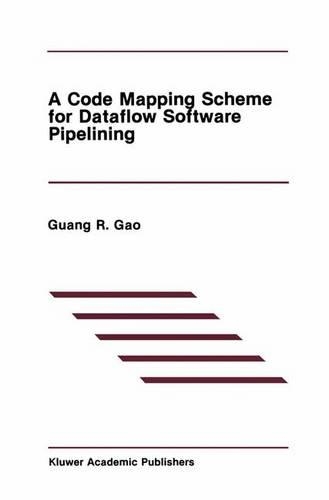 A Code Mapping Scheme for Dataflow Software Pipelining: (125 The Springer International Series in Engineering and Computer Science)