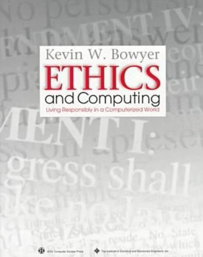 Ethics and Computing: Living Responsibility in a Computerised World