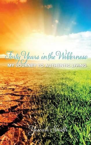 Forty Years in the Wilderness: My Journey to Authentic Living(English)