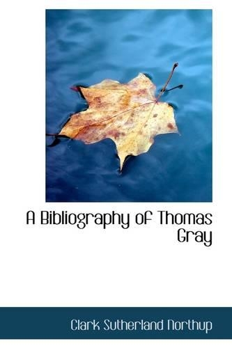 A Bibliography of Thomas Gray: (English)