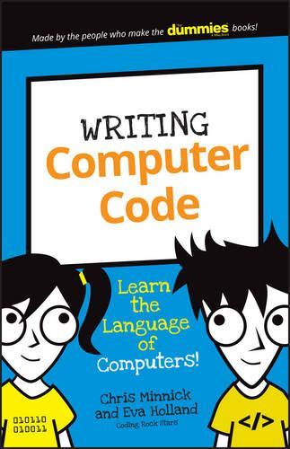 Writing Computer Code: Learn the Language of Computers!(Dummies Junior)