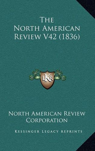 The North American Review V42 (1836)