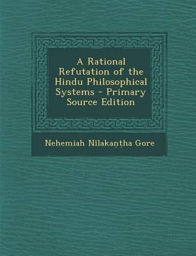 A Rational Refutation of the Hindu Philosophical Systems