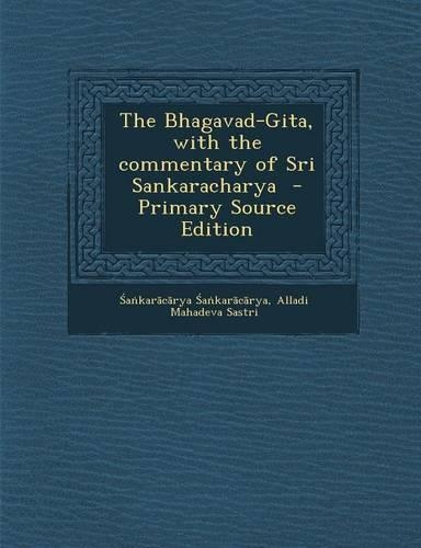 The Bhagavad-Gita, with the Commentary of Sri Sankaracharya: (English)