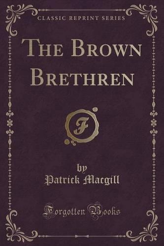 The Brown Brethren (Classic Reprint)