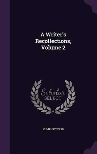 A Writer's Recollections, Volume 2