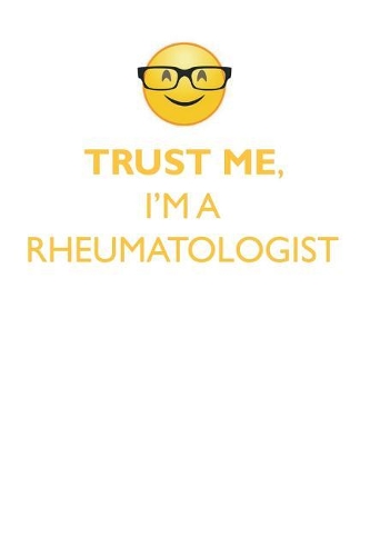 TRUST ME, I'M A RHEUMATOLOGIST AFFIRMATIONS WORKBOOK Positive Affirmations Workbook. Includes
