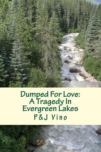 Dumped for Love: A Tragedy in Evergreen Lakes