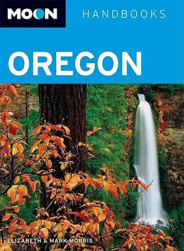 Moon Oregon: (Moon Handbooks)