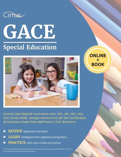 GACE Special Education General and Adapted Curriculum (081, 082, 581, 083, 084, 583) Study Guide: Georgia Assessments for the Certification of Educators Exam Prep and Practice Test Questions