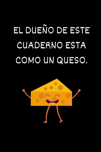 El dueño de este cuaderno esta como un queso