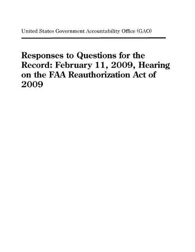 Responses to Questions for the Record: February 11, 2009, Hearing on the FAA Reauthorization Act of 2009