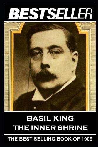 Basil King - The Inner Shrine: The Bestseller of 1909(18 The Bestseller of History)