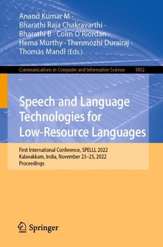 Speech and Language Technologies for Low-Resource Languages: First International Conference, Spelll 2022, Kalavakkam, India, November 23-25, 2022, Proceedings