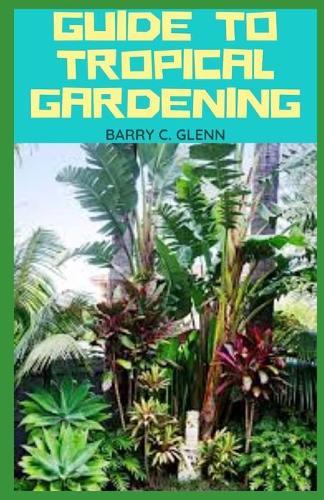 Guide to Tropical Gardening