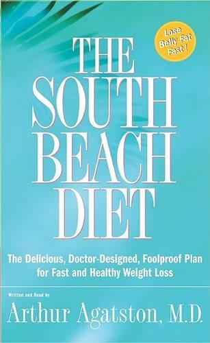 The South Beach Diet: The Delicious, Doctor-Designed, Foolproof Plan for Fast and Healthy Weight Loss