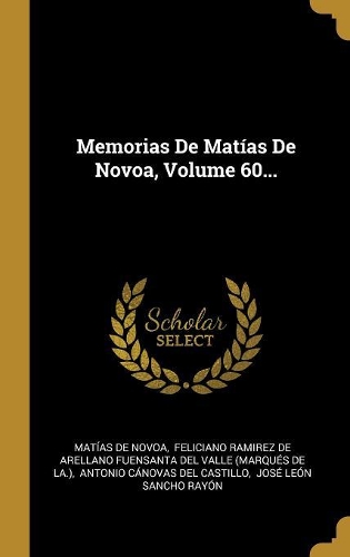 Memorias De Matías De Novoa, Volume 60...