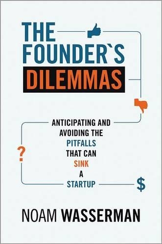 The Founder's Dilemmas: Anticipating and Avoiding the Pitfalls That Can Sink a Startup(The Kauffman Foundation Innovation and Entrepreneurship)