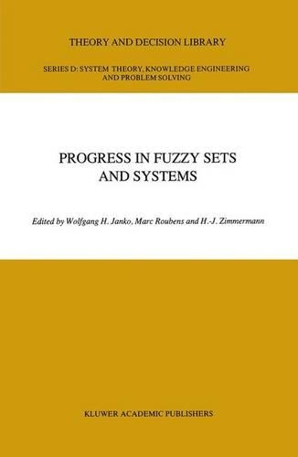 Progress in Fuzzy Sets and Systems: (5 Theory and Decision Library D:)