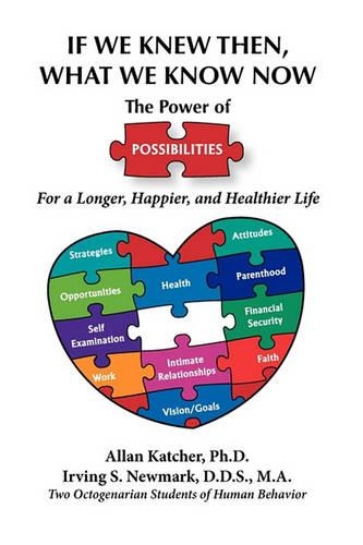 If We Knew Then What We Know Now: The Power of Possibilities for a Longer, Happier and Healthier Life(English)