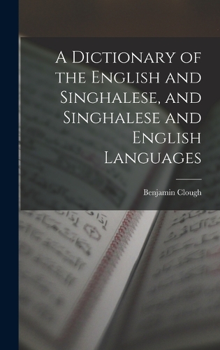 A Dictionary of the English and Singhalese, and Singhalese and English Languages