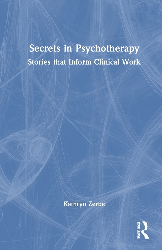 Secrets in Psychotherapy: Stories that Inform Clinical Work