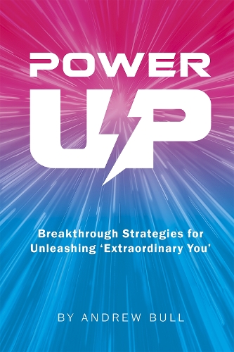 PowerUp: Breakthrough Strategies for Unleashing Extraordinary You