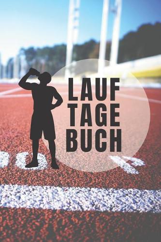 Lauf Tagebuch: DIN A5 - Lauftagebuch - Laufbuch Kalender - Lauftraining Notizbuch - Tagebuch Tabelle - Laufkalender - Lauflogbuch