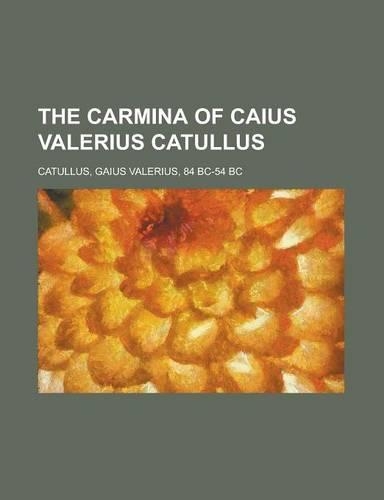 The Carmina of Caius Valerius Catullus