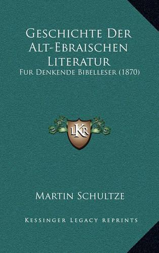 Geschichte Der Alt-Ebraischen Literatur: Fur Denkende Bibelleser (1870)(German)