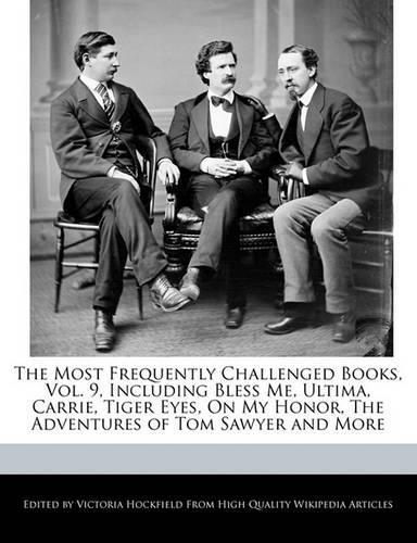 The Most Frequently Challenged Books, Vol. 9, Including Bless Me, Ultima, Carrie, Tiger Eyes, on My Honor, the Adventures of Tom Sawyer and More: (English)