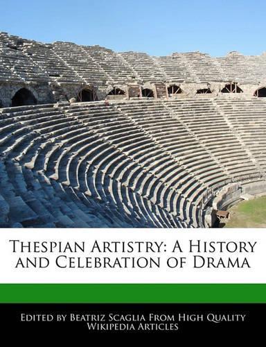 Thespian Artistry: A History and Celebration of Drama